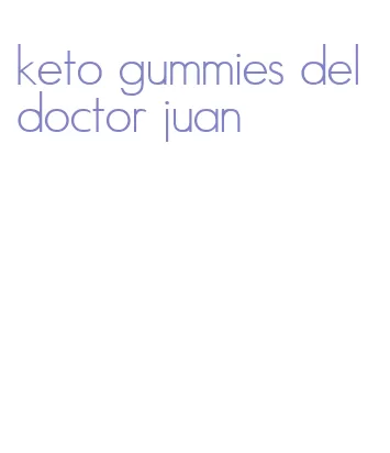 keto gummies del doctor juan