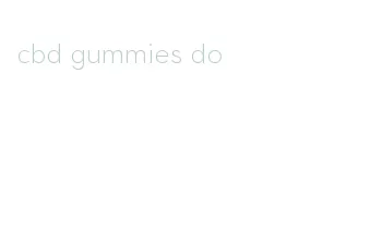 cbd gummies do
