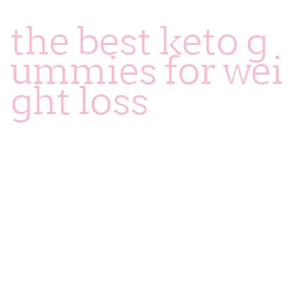 the best keto gummies for weight loss
