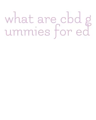 what are cbd gummies for ed