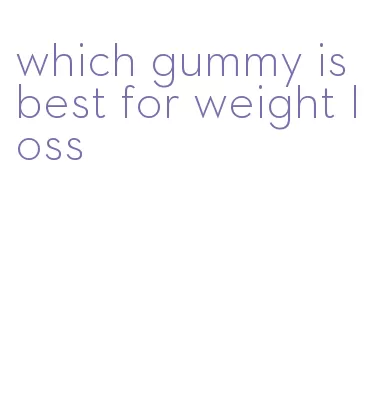 which gummy is best for weight loss