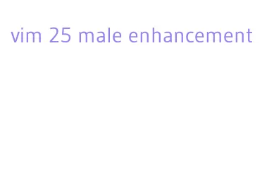 vim 25 male enhancement