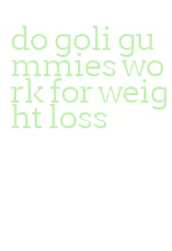 do goli gummies work for weight loss
