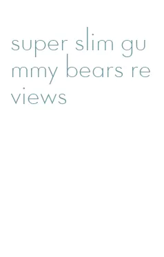 super slim gummy bears reviews