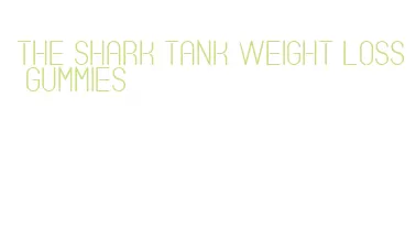 the shark tank weight loss gummies