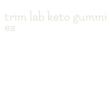 trim lab keto gummies