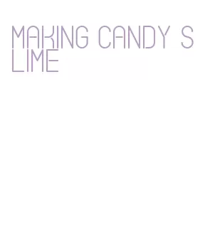 making candy slime