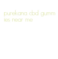 purekana cbd gummies near me