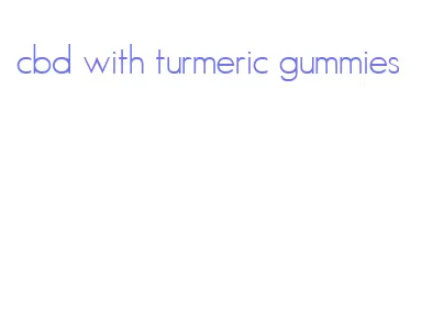 cbd with turmeric gummies