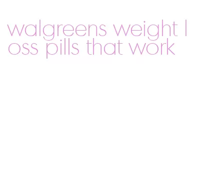 walgreens weight loss pills that work