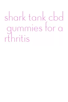 shark tank cbd gummies for arthritis