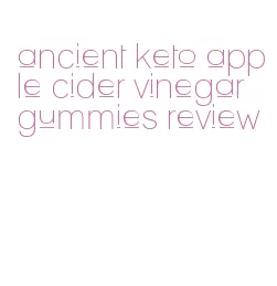 ancient keto apple cider vinegar gummies review