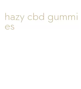hazy cbd gummies