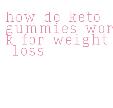 how do keto gummies work for weight loss