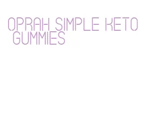 oprah simple keto gummies