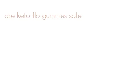 are keto flo gummies safe