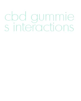 cbd gummies interactions