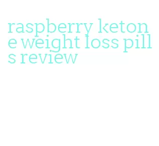 raspberry ketone weight loss pills review