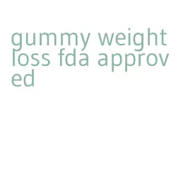 gummy weight loss fda approved