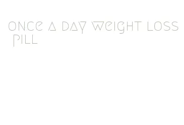once a day weight loss pill