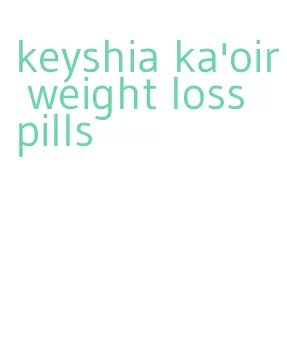 keyshia ka'oir weight loss pills