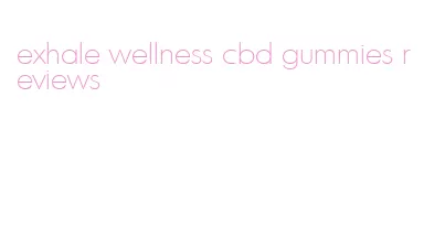 exhale wellness cbd gummies reviews