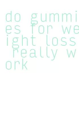 do gummies for weight loss really work