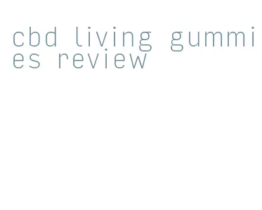 cbd living gummies review