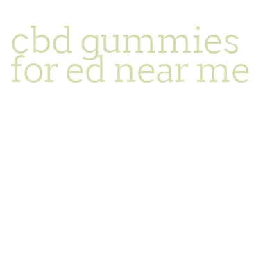 cbd gummies for ed near me