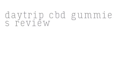 daytrip cbd gummies review