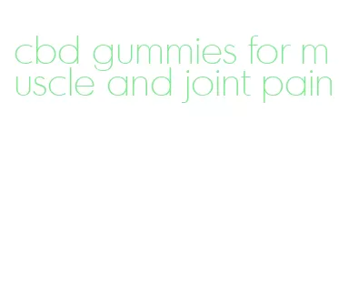 cbd gummies for muscle and joint pain