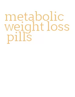 metabolic weight loss pills