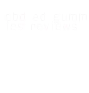 cbd ed gummies reviews