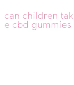 can children take cbd gummies