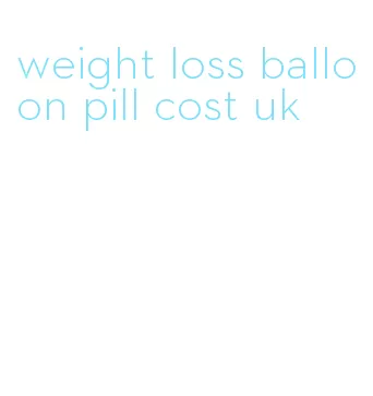 weight loss balloon pill cost uk