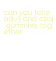 can you take advil and cbd gummies together