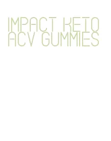 impact keto acv gummies