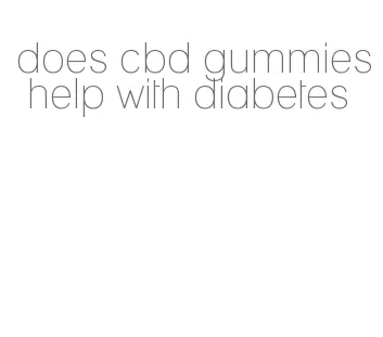 does cbd gummies help with diabetes