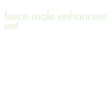 fierce male enhancement