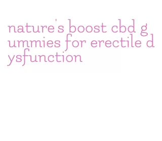 nature's boost cbd gummies for erectile dysfunction