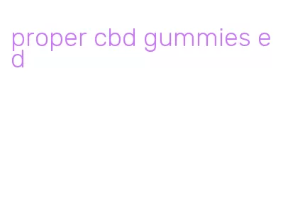 proper cbd gummies ed