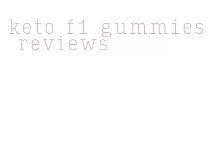 keto f1 gummies reviews