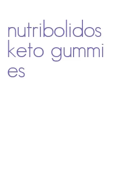 nutribolidos keto gummies