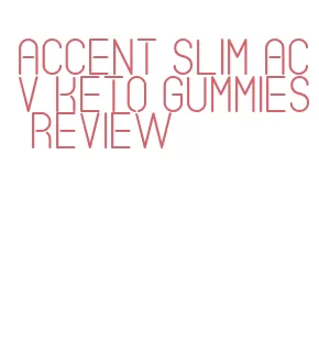 accent slim acv keto gummies review
