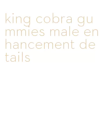 king cobra gummies male enhancement details