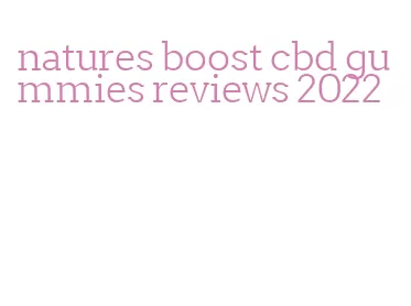 natures boost cbd gummies reviews 2022