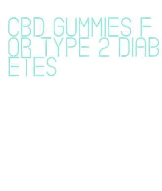 cbd gummies for type 2 diabetes
