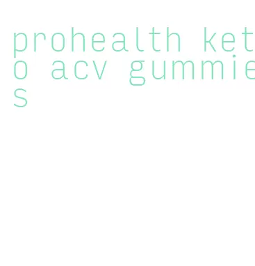 prohealth keto acv gummies
