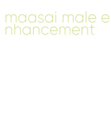 maasai male enhancement