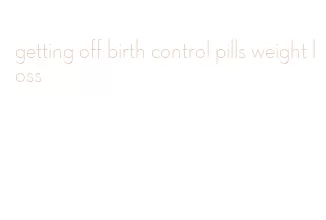 getting off birth control pills weight loss